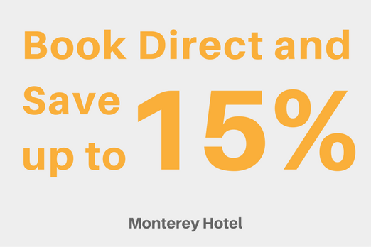 Monterey Hotel - Direct Only Advanced Purchase Discounts 